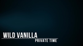 Privatetime with Wild-Vanilla