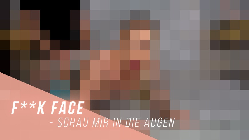 F**k Face - schau mir in die Augen - clip coverforeground