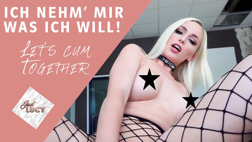 Ich nehm' mir was ich will! Let's cum together |  Just Lucy - clip coverforeground