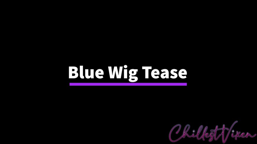 Blue Wig Tease - clip coverforeground