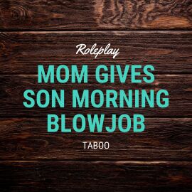Mom Gives Step Son Morning Blowjob - clip coverforeground