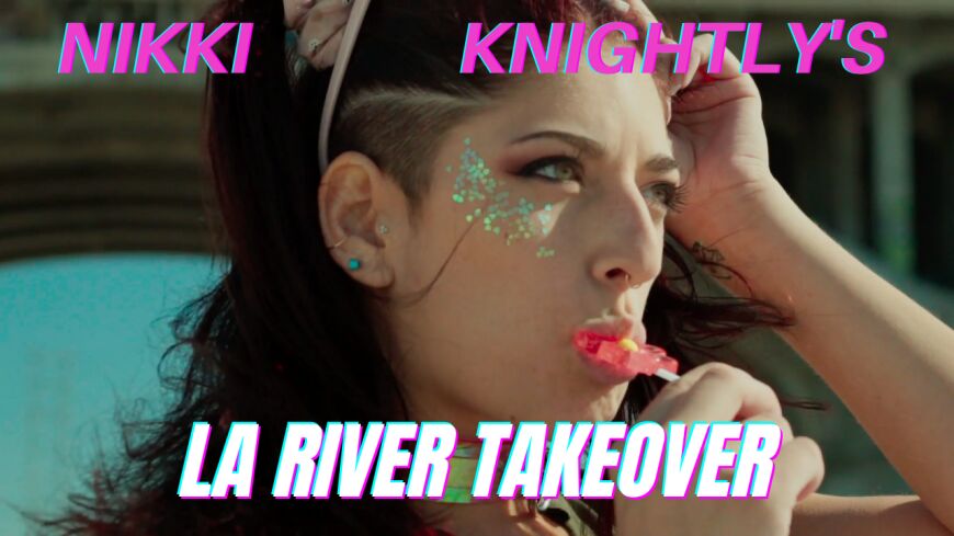 Nikki Knightly's LA RIVER TAKEOVEFR - clip coverforeground