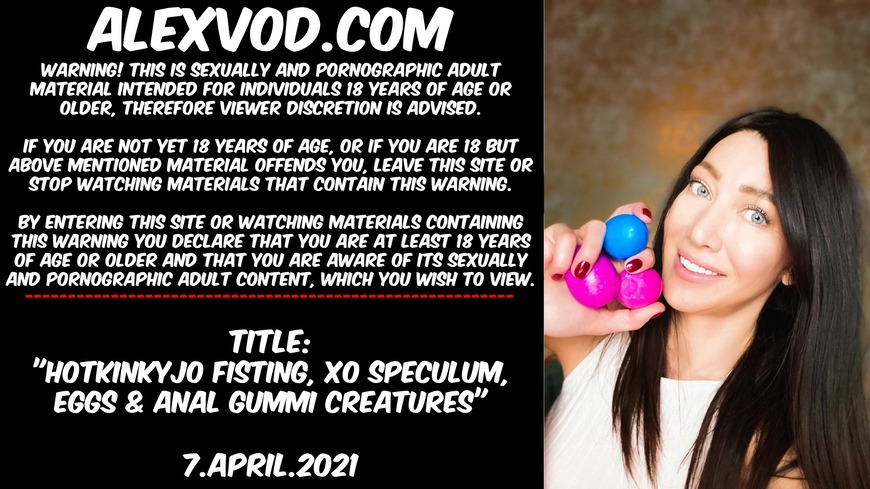 THIS SITE CONTAINS PORN & IS FOR ADULTS ONLY
 - Hotkinkyjo fisting, XO speculum, eggs & anal gummi creatures - clip coverforeground