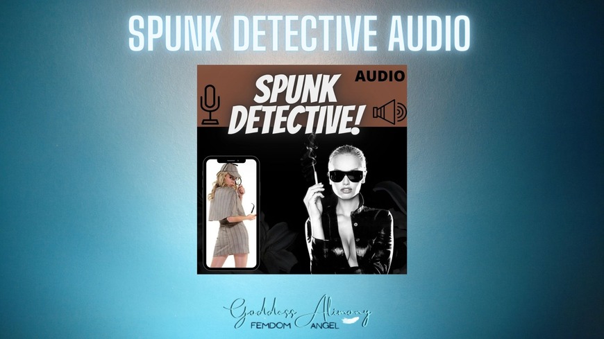 🤩👌🔥💦 NEW! SPUNK DETECTIVE! #AUDIO  🤩👌🔥💦
 - clip coverforeground
