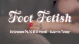 Pt. 10 Foot Fetish Striptease Promo