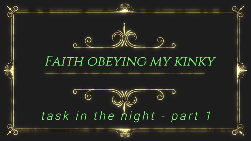Faith obeying my task in the night - part 1 - clip coverforeground
