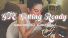Pt. 4 GFE Getting Ready Tease Fetish