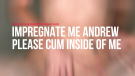 Impregnate Me Andrew Please Cum Inside Of Me (ES332) - clip coverforeground