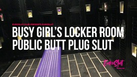 Busy Girl's Locker Room Public Butt Plug Slut (ES184)