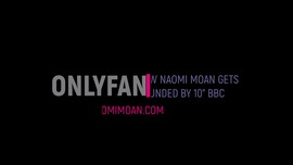 Naomi Takes 10 Inches BBC
