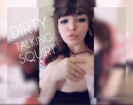 Dirty Talking Squirt