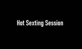 Hot Sexting Session