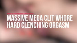 Massive Mega Clit Whore Hard Clenching Orgasm (ES316)