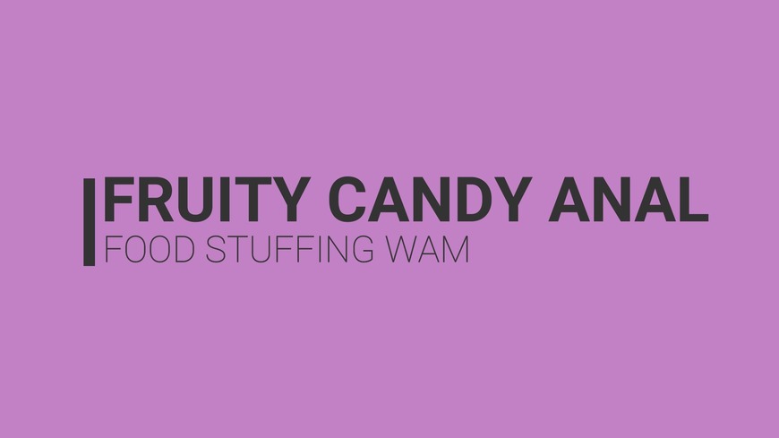 Fruity Candy Anal Food Stuffing WAM
 - clip cover-front