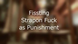 Fisting and Strap-on fuck as Punishment - clip coverforeground