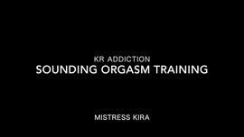 Sounding orgasm development training with film restraint