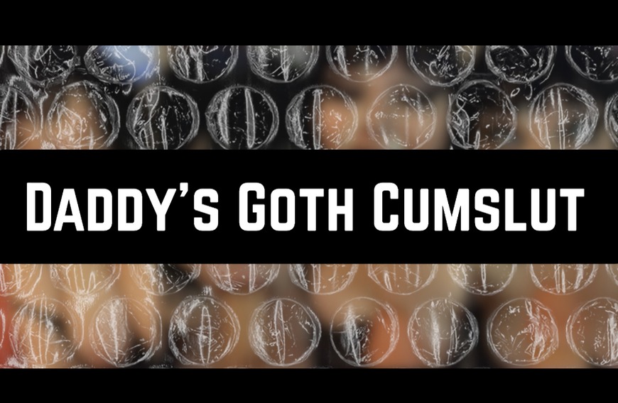 Daddys Goth Cumslut - clip coverforeground