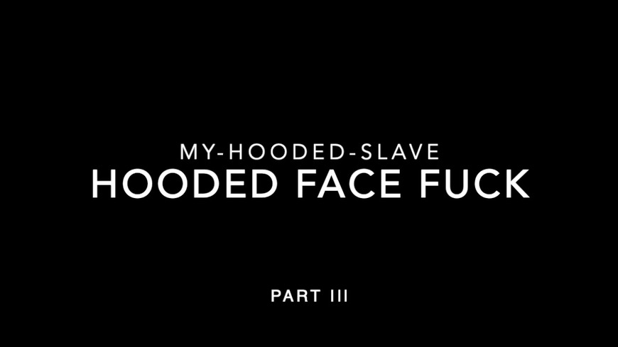HoodedFaceFuck Part III - clip coverforeground