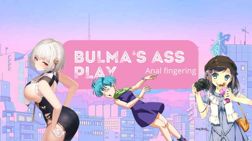 Bulma's Ass Play - Anal Fingering - clip cover background