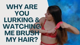 Ziva Fey - Why Are You Lurking And Watching Me Brush My Hair?