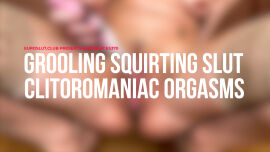 Grooling Squirting Slut Clitoromaniac Orgasms (ES370) - clip coverforeground