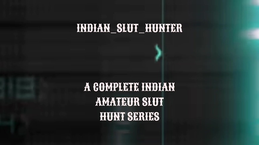 SLUT HUNTED - EPISODE 23 - HOT DESI INDIAN MILF SLUT TAKES IT DEEP IN HER CUNT AND EATS ALL THE CUM - clip coverforeground