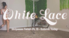 Pt. 13 White Lace Striptease Promo