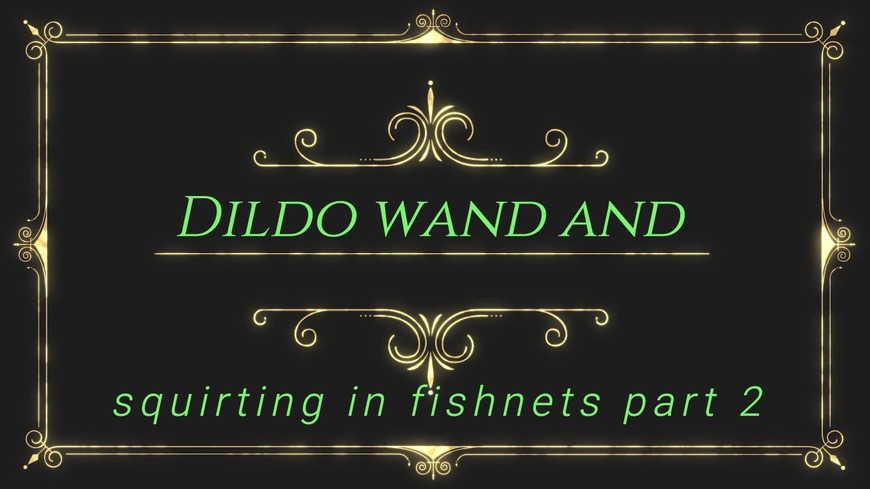 Dildo wand and squirting in fishnets part 2 - clip cover background