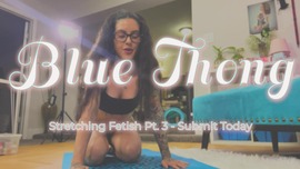 Pt. 3 Blue Thong Stretching Promo