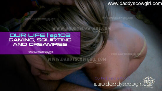 Our Life Episode 103 | Gaming, Squirting And Creampies