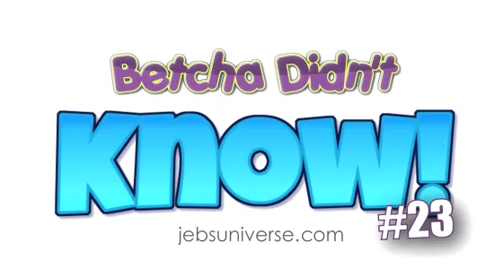 1 - Betcha Didn't Know 23 - Uncle Jeb