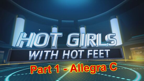 Hot Girls with Hot Feet - Part 1 - Allegra C
