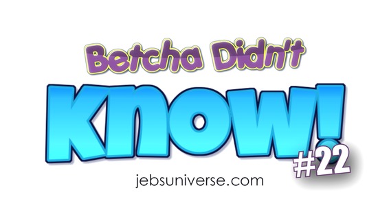1 - Betcha Didn't Know 22 - Uncle Jeb