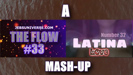 1 - The Flow 33 and Latina Love 32 Mash-Up! - Uncle Jeb