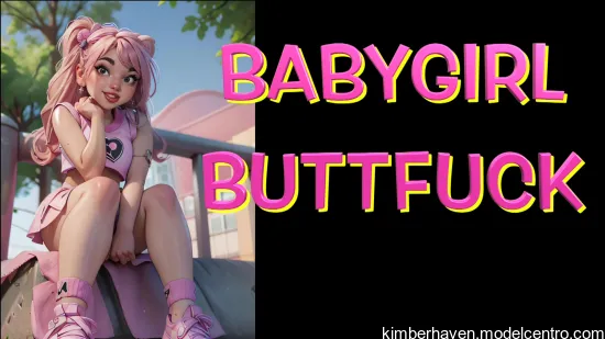 1 - Babygirl Buttfuck - Kimber Haven