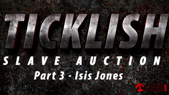 Ticklish Slave Auction - Part 3 - Isis Jones