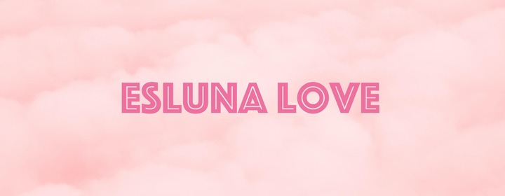 💗 ESLUNA LOVE 💗 - profile image