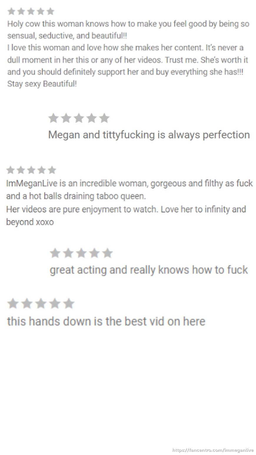 Some of your reviews after watching the exclusive videos 💦 - ImMeganLive -  Fancentro