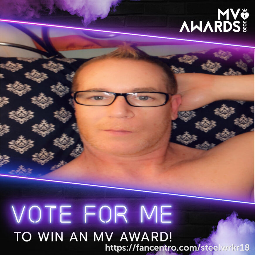 2020 MV Awards.  http://steelwrkr18.manyvids.com/contest/2960 1