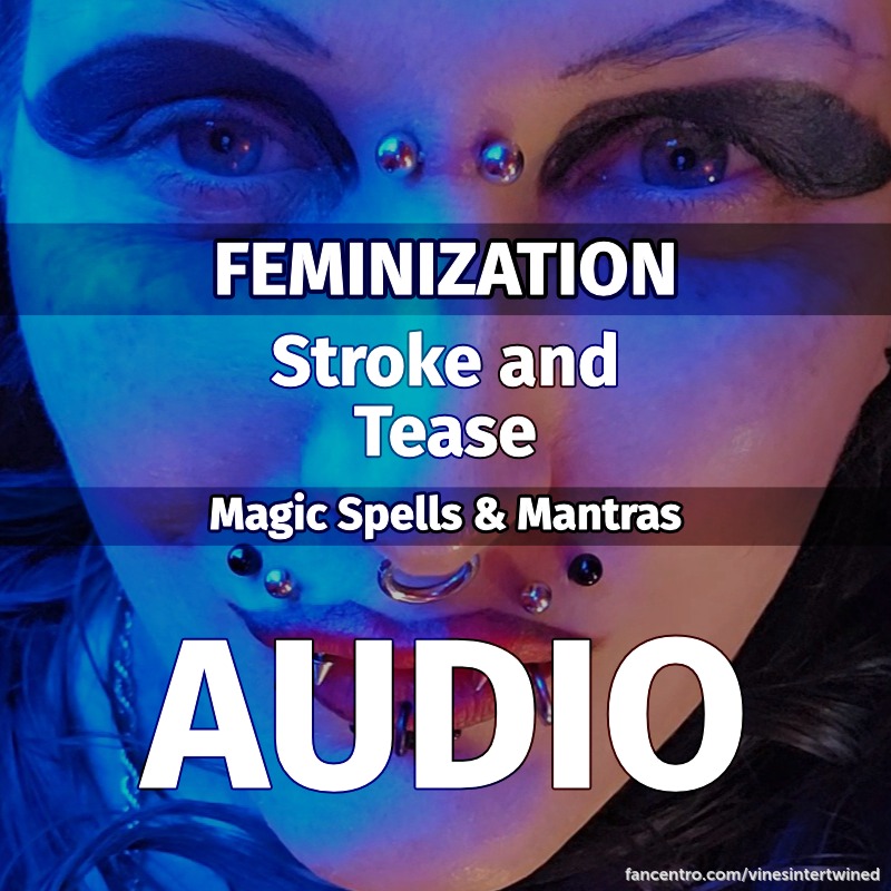 AUDIO. Stroke and Tease. FEMINIZATION. SPELL. GOTHIC. DARK. SUCCUBUS. DEVIL. WITCH. VAMPIRE. 1