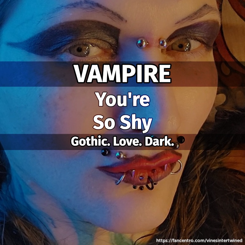 VAMPIRE. You're So Shy. GOTHIC. DARK. SUCCUBUS. DEVIL. WITCH.